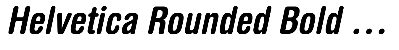 Helvetica Rounded Bold Condensed Oblique